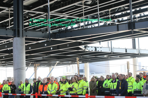 A topping-out ceremony at Copenhagen Airport